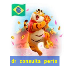 dr consulta perto de mim